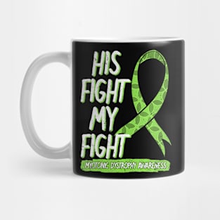 His Fight Is My Fight Myotonic Dystrophy Awareness Survivor Mug